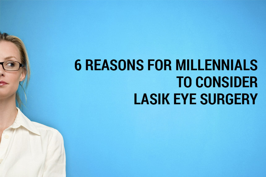 millenials-to-conside-Lasik-eye-surgery